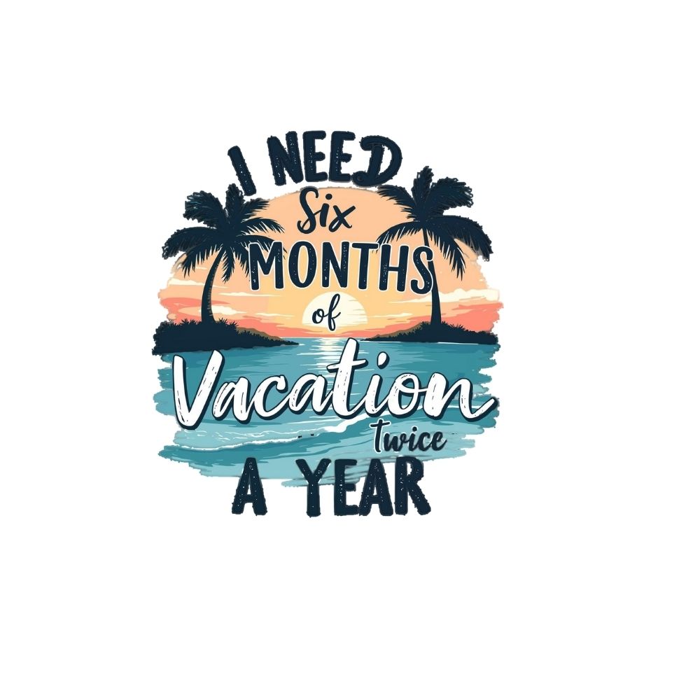 Six months of vacation twice a year - Family Vacation Travel Tshirts